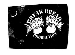 BREAK BREAD PRODUCTIONS trademark