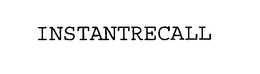 INSTANTRECALL trademark