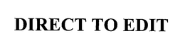 DIRECT TO EDIT trademark