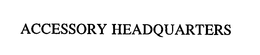 ACCESSORY HEADQUARTERS trademark