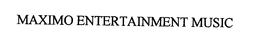 MAXIMO ENTERTAINMENT MUSIC trademark