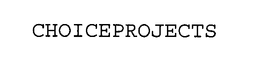 CHOICEPROJECTS trademark