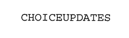 CHOICEUPDATES trademark