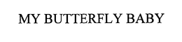MY BUTTERFLY BABY trademark