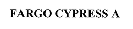 FARGO CYPRESS "A" trademark