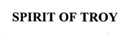 SPIRIT OF TROY trademark
