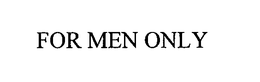 FOR MEN ONLY trademark