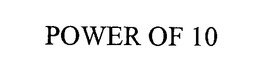 POWER OF 10 trademark