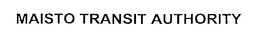MAISTO TRANSIT AUTHORITY trademark