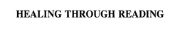 HEALING THROUGH READING trademark