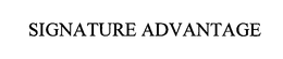 SIGNATURE ADVANTAGE trademark