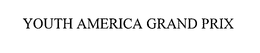 YOUTH AMERICA GRAND PRIX trademark