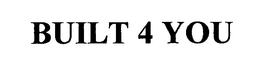 BUILT 4 YOU trademark