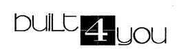BUILT 4 YOU trademark