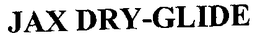 JAX DRY-GLIDE trademark