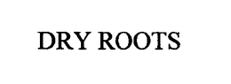 DRY ROOTS trademark