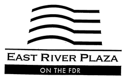 EAST RIVER PLAZA ON THE FDR trademark