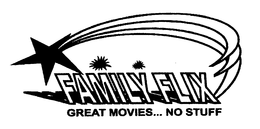 FAMILY FLIX GREAT MOVIES ... NO STUFF trademark