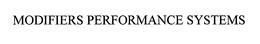 MODIFIERS PERFORMANCE SYSTEMS trademark