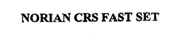 NORIAN CRS FAST SET trademark