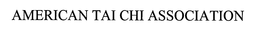 AMERICAN TAI CHI ASSOCIATION trademark