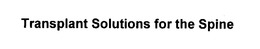 TRANSPLANT SOLUTIONS FOR THE SPINE trademark