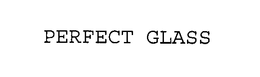 PERFECT GLASS trademark