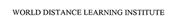 WORLD DISTANCE LEARNING INSTITUTE trademark