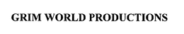GRIM WORLD PRODUCTIONS trademark