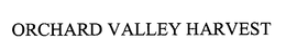 ORCHARD VALLEY HARVEST trademark