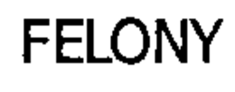 FELONY trademark