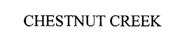 CHESTNUT CREEK trademark