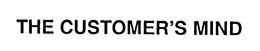 THE CUSTOMER'S MIND trademark