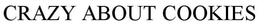 CRAZY ABOUT COOKIES trademark
