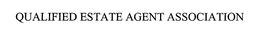 QUALIFIED ESTATE AGENT ASSOCIATION trademark