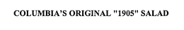 COLUMBIA'S ORIGINAL "1905" SALAD trademark