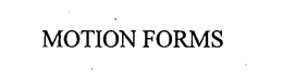 MOTION FORMS trademark