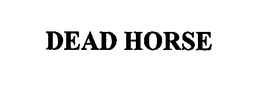 DEAD HORSE trademark