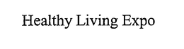 HEALTHY LIVING EXPO trademark