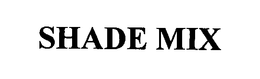 SHADE MIX trademark
