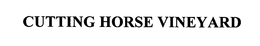 CUTTING HORSE VINEYARD trademark
