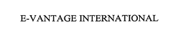 E-VANTAGE INTERNATIONAL trademark
