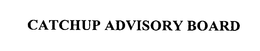 CATCHUP ADVISORY BOARD trademark