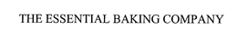THE ESSENTIAL BAKING COMPANY trademark