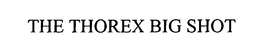 THE THOREX BIG SHOT trademark