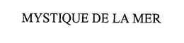 MYSTIQUE DE LA MER trademark