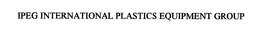IPEG INTERNATIONAL PLASTICS EQUIPMENT GROUP trademark