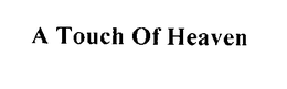 A TOUCH OF HEAVEN trademark