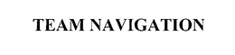 TEAM NAVIGATION trademark