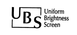 UBS UNIFORM BRIGHTNESS SCREEN trademark